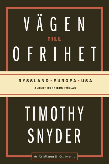 Vägen till ofrihet : Ryssland, Europa och USA; Timothy Snyder; 2019