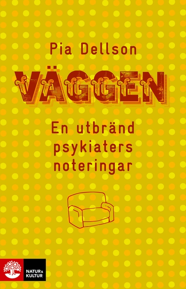 Väggen : en utbränd psykiaters noteringar; Pia Dellson; 2015