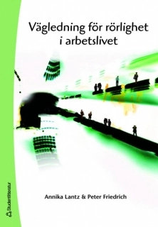 Vägledning för rörlighet i arbetslivet; Annika Lantz, Peter Friedrich; 2006