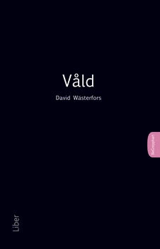 Våld; David Wästerfors; 2016