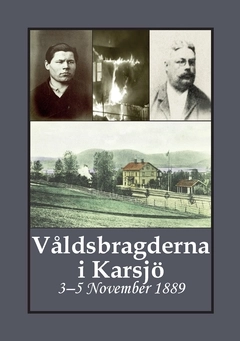 Våldsbragderna i Karsjö : 3–5 November 1889; Carina Andersson, Gunnar Bergman; 2020