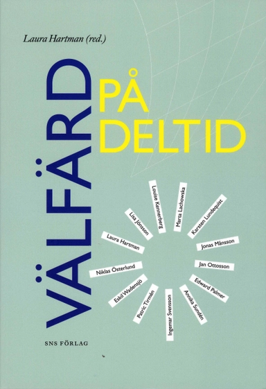 Välfärd på deltid; Laura Hartman, Lisa Jönsson, Louise Kennerberg, Marta Lachowska, Karsten Lundequist, Jonas Månsson, Jan Ottosson, Edward Palmer, Annika Sundén, Ingemar Svensson, Patric Tirmén, Eskil Wadensjö, Niklas Österlund; 2008