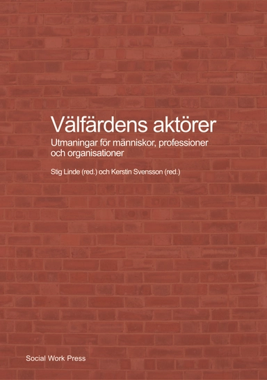 Välfärdens aktörer; Stig Linde, Kerstin Svensson, Kerstin Jacobsson, Katarina Hollertz, Mats Fred, Dalia Mukhtar-Landgren, Teres Hjärpe, Elizabeth Martinell Barfoed, Verner Denvall, Kettil Nordesjö, Malin Arvidson, Kristina Carlsson Stylianides, Anders Jönsson, Harald Gegner, Mikael Bengtsson; 2021