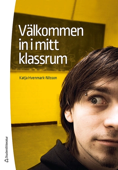 Välkommen in i mitt klassrum!; Katja Hvenmark Nilsson; 2016