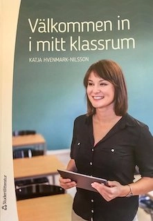 Välkommen in i mitt klassrum; Katja Hvenmark-Nilsson; 2017