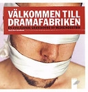 Välkommen till dramafabriken: en avslöjande granskning av medieindustrin; Dan Josefsson; 2001