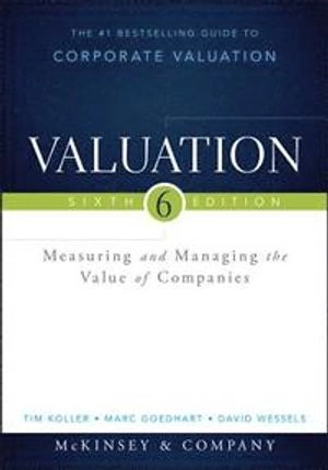 Valuation: Measuring and Managing the Value of Companies, + Website; Tim Koller, Marc Goedhart, Da Wessels; 2015