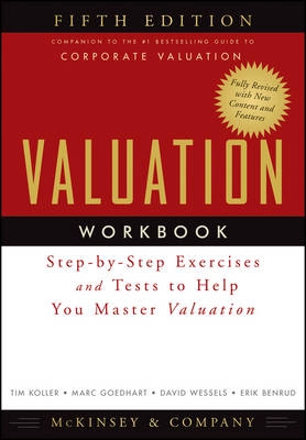 Valuation Workbook: Step-by-Step Exercises and Tests to Help You Master Val; Tim Koller, Marc Goedhart, Da Wessels; 2011