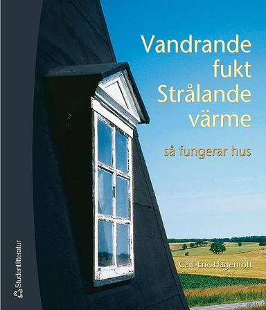 Vandrande fukt Strålande värme. Så fungerar hus; Carl-Eric Hagentoft; 2002