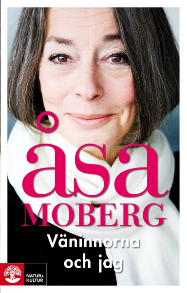 Väninnorna och jag; Åsa Moberg; 2012