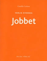 Vanlig svenska - Jobbet; Gunilla Carlsson; 2005