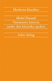 Vansinnets historia under den klassiska epoken; Michel Foucault; 2010