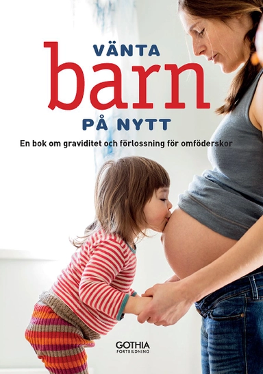 Vänta barn på nytt : en bok om graviditet och förlossning för omföderskor; Ulla Björklund, Hanne Fjellvang, Linn Richter, Susanne Åhlund; 2016