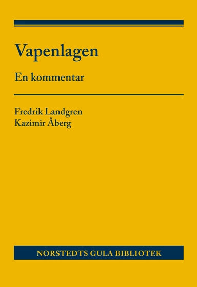 Vapenlagen : en kommentar; Fredrik Landgren, Kazimir Åberg; 2013