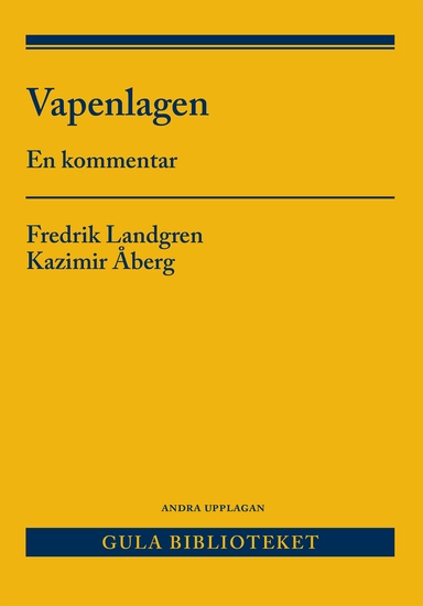 Vapenlagen : en kommentar; Fredrik Landgren, Kazimir Åberg; 2023