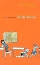 Var det bra så?; Lena Andersson; 2004