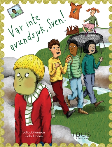 Var inte avundsjuk, Sven!; Sofia Johansson; 2017