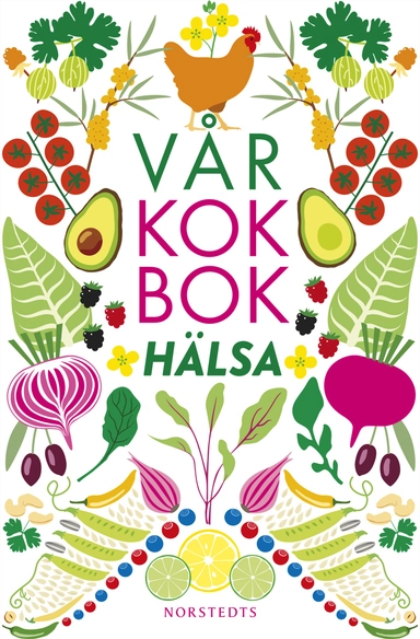 Vår kokbok Hälsa; Sara Begner; 2016