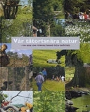 Vår tätortsnära natur; Dan Rydberg, Mårten Aronsson; 2005