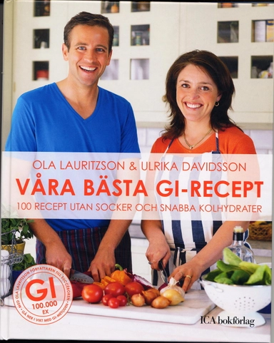 Våra bästa GI-recept : 100 recept utan socker och snabba kolydrater; Ola Lauritzson, Ulrika Davidsson; 2006