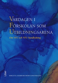 Vardagen i Förskolan som Utbildningsarena; Birgitta Hammarström Lewenhagen; 2020