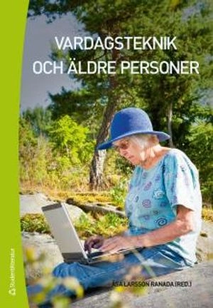 Vardagsteknik och äldre personer; Åsa Larsson Ranada; 2015