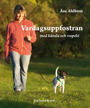 Vardagsuppfostran med känsla och respekt; Åsa Ahlbom; 2015