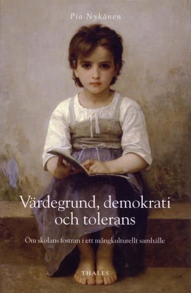 Värdegrund, demokrati och tolerans : om skolans fostran i ett mångkulturellt samhälle; Pia Nykänen; 2009