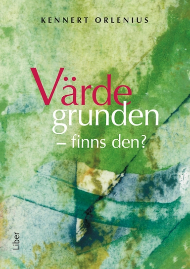 Värdegrunden - finns den?; Kennert Orlenius; 2010