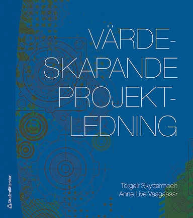 Värdeskapande projektledning; Torgeir Skyttermoen, Anne Live Vaagaasar; 2017