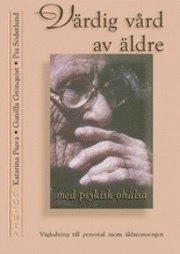 Värdig vård av äldre med psykisk ohälsa; Katarina Piuva, Pia Söderlund, Gunilla Grönquist; 2000