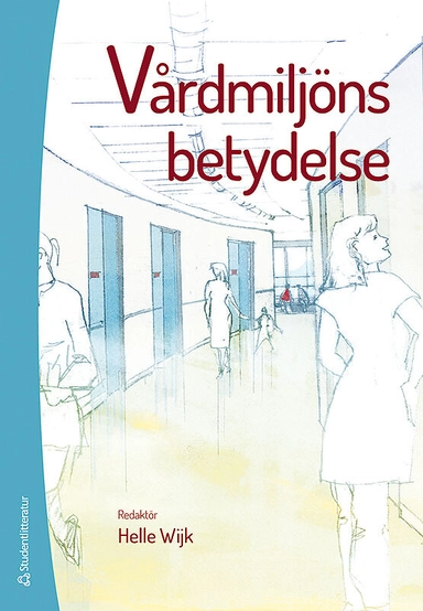 Vårdmiljöns betydelse; Helle Wijk, Morgan Andersson, Anna Bengtsson, Ingegerd Bergbom, Monica Berglund, Monica Billger, David Edvardsson, Marie Elf, Louise Eulau, Ingegerd Fagerberg, Hanna Falk Erhag, Isabell Fridh, Peter Fröst, Patrik Grahn, Stefan Lundin, Inga Malmqvist, Ulrica Nilsson, Per-Olof Sandman, Gunilla Silfverberg, Britt-Maj Wikström; 2014