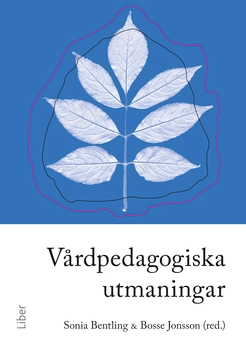 Vårdpedagogiska utmaningar; Sonia Bentling, Bosse Jonsson; 2010