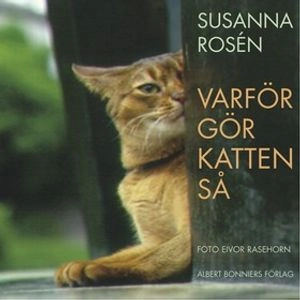 Varför gör katten så; Susanna Rosén; 2001