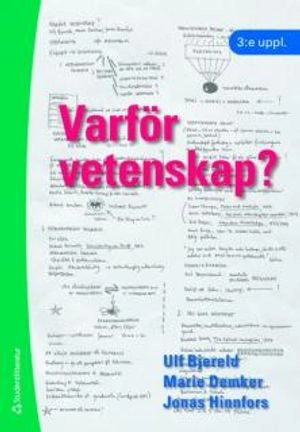 Varför vetenskap? : om vikten av problem och teori i forskningsprocessen; Ulf Bjereld, Marie Demker, Jonas Hinnfors; 2009