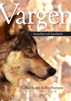 Vargen - kramdjur och hatobjekt; Gillis Herlitz, Per Peterson; 2012