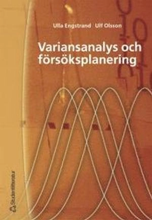 Variansanalys och försöksplanering; Ulla Engstrand, Ulf Olsson; 2003