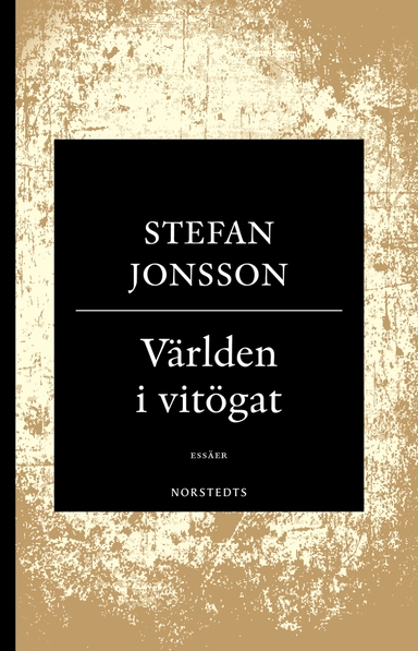 Världen i vitögat : tre essäer om västerländsk kultur - De andra, Andra platser, Världens centrum; Stefan Jonsson; 2018