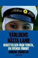 Världens bästa land : berättelser från Tensta, en svensk förort; Anders Sundelin; 2007