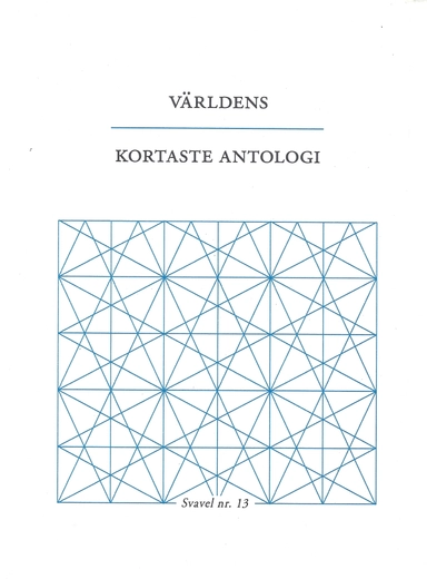 Världens kortaste antologi; Ida Andersen, Tomas Bannerhed, Helena Boberg, Jonas Gren, Hanna Hallgren, Jenny Högström, Åsa Maria Kraft, Maria Küchen, Jörgen Lind, Petra Mölstad, Ulf Karl Olov Nilsson, Charlotte Qvandt, Pär Thörn, Jenny Wrangborg; 2016