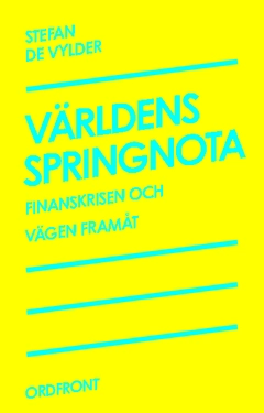 Världens springnota : finanskrisen och vägen framåt; Stefan de Vylder; 2010