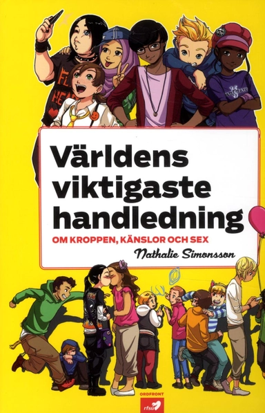 Världens viktigaste handledning om kroppen, känslor och sex; Nathalie Simonsson; 2013