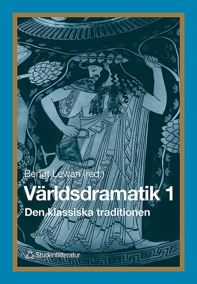 Världsdramatik 1 - Den klassiska traditionen; Bengt Lewan; 1998