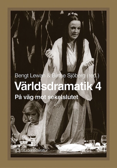 Världsdramatik 4 - På väg mot sekelslutet; Bengt Lewan, Birthe Sjöberg; 1999