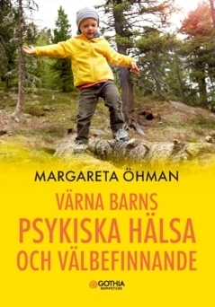 Värna barns psykiska hälsa och välbefinnande; Margareta Öhman; 2024