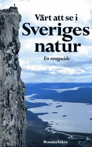 Värt att se i Sveriges natur : en reseguide; Stellan Hedgren, Svenska naturskyddsföreningen, Naturskyddsföreningen; 1983