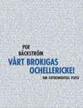 Vårt brokigas ochellericke! : om experimentell poesi; Per Bäckström; 2010