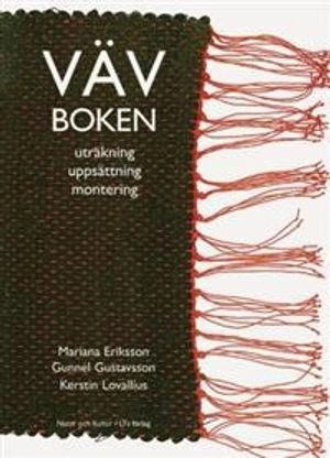 Vävboken : uträkning, uppsättning, montering; Mariana Eriksson, Gunnel Gustavsson, Kerstin Lovallius; 2004