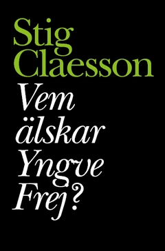 Vem älskar Yngve Frej; Stig Claesson; 2009