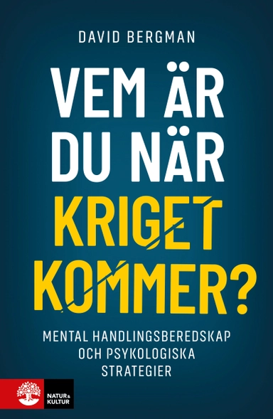 Vem är du när kriget kommer? : Mental handlingsberedskap och psykologiska strategier; David Bergman; 2025